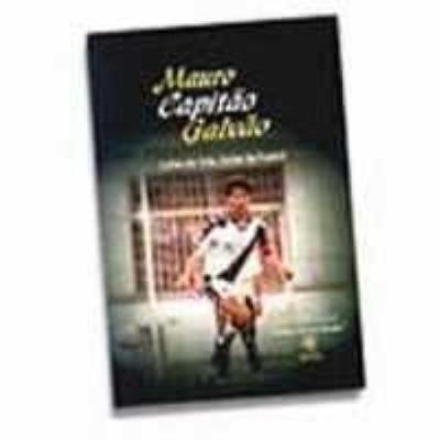 Mauro Capitão Galvão : lições de vida, lições de futebol