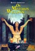 Os mistérios Wiccanos : antigas origens e ensinamentos