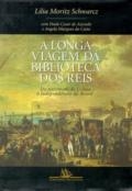 A longa viagem da biblioteca dos reis : do terremoto de Lisboa à independência do Brasil