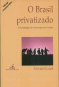 O Brasil privatizado : um balanço do desmonte do Estado