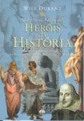 O livro de ouro dos heróis da história : uma breve história da civilização, da antiguidade ao alvorecer da Era Moderna