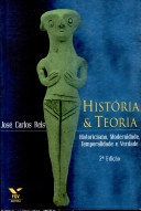 História & teoria : historicismo, modernidade, temporalidade e verdade
