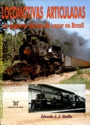 Locomotivas articuladas as gigantes da era do vapor no Brasil = : Brazilian articulated steam locomotives