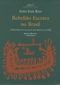Rebelião escrava no Brasil : a história do levante dos malês, 1835