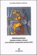 Abolicionismo : Estados Unidos e Brasil, uma história comparada : século XIX
